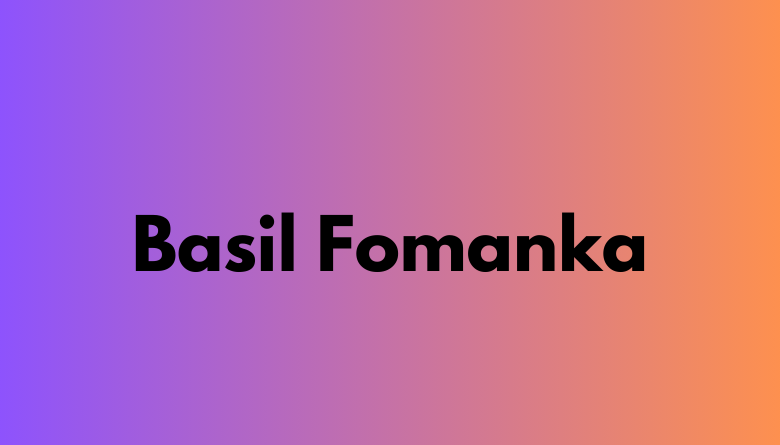 Basil Fomanka